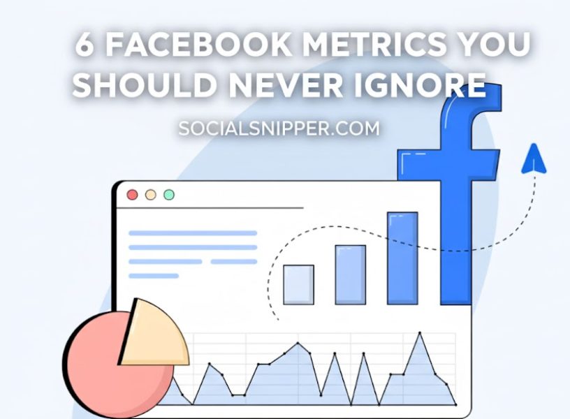 6 Facebook Metrics You Should Never Ignore
